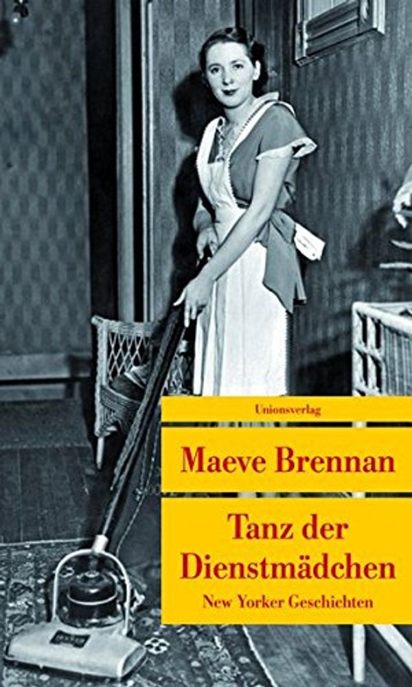 Cover Art for 9783293207073, Tanz der Dienstmädchen: New Yorker Geschichten by Maeve Brennan