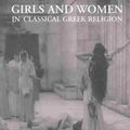 Cover Art for 9780415319164, Girls and Women in Classical Greek Religion by Matthew Dillon