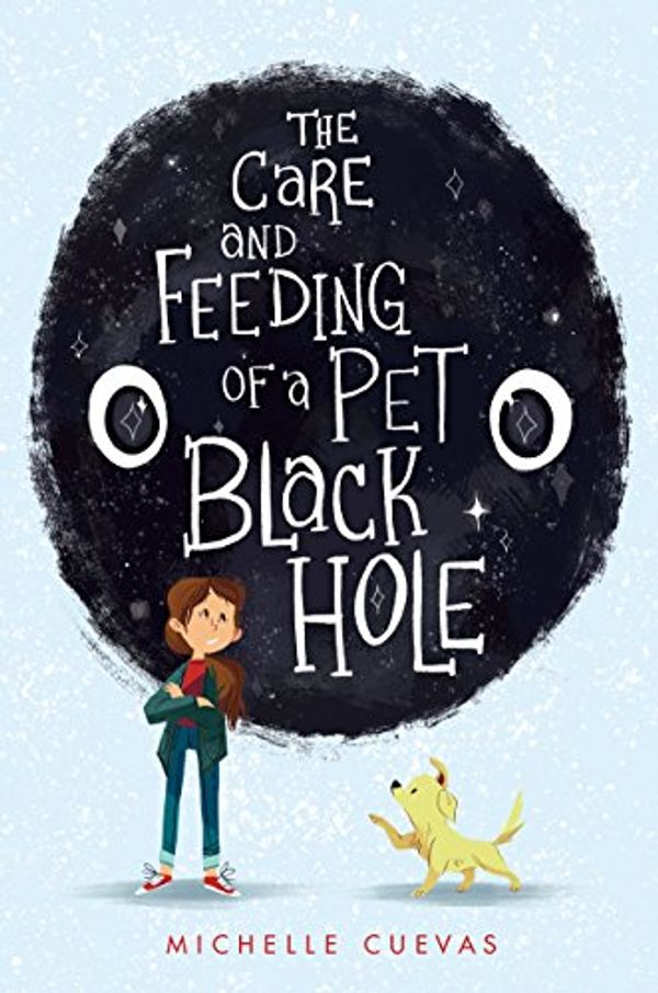 Cover Art for B01MY05DX2, The Care and Feeding of a Pet Black Hole by Michelle Cuevas
