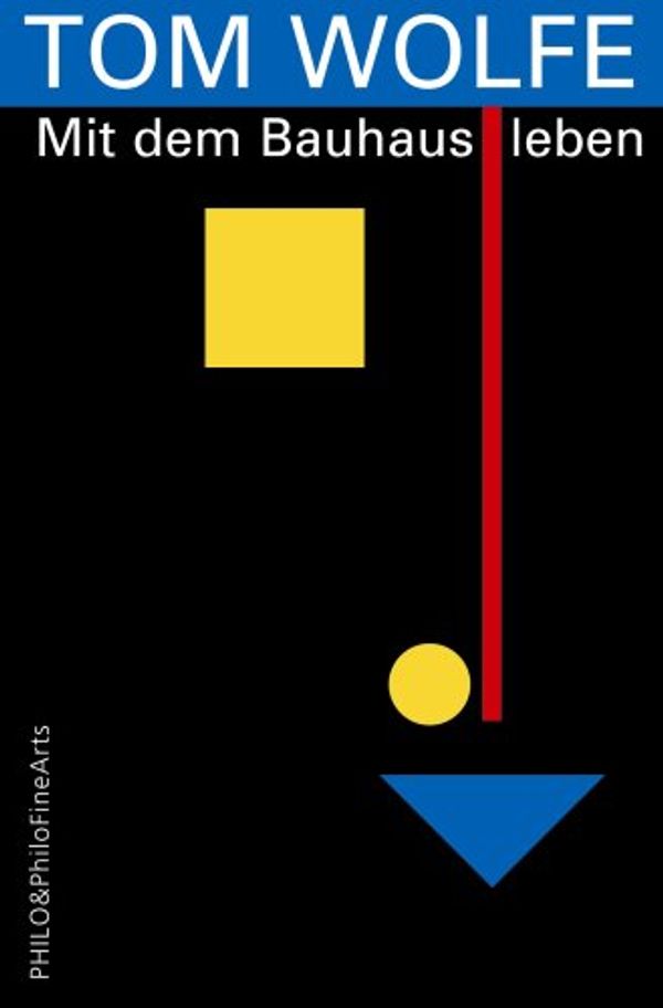 Cover Art for 9783865726384, Mit dem Bauhaus leben by Tom Wolfe