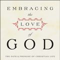 Cover Art for 9780061542695, Embracing the Love of God by James Bryan Smith