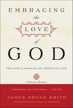 Cover Art for 9780061542695, Embracing the Love of God by James Bryan Smith