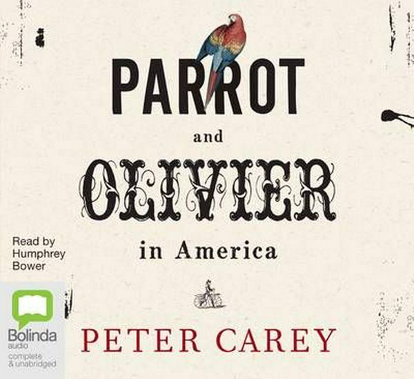 Cover Art for 9781742335315, Parrot and Olivier in America by Peter Carey