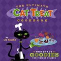 Cover Art for 9780471792550, The Ultimate Cat Treat Cookbook: Homemade Goodies for Finicky Felines by Liz Palika, Troy Cummings