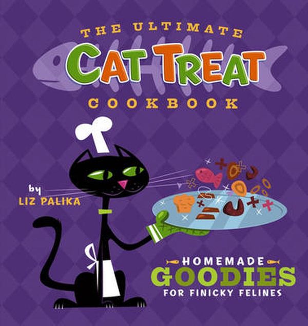 Cover Art for 9780471792550, The Ultimate Cat Treat Cookbook: Homemade Goodies for Finicky Felines by Liz Palika, Troy Cummings