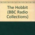 Cover Art for 9780563530466, The Hobbit (BBC Radio Collections) by J. R. R. Tolkien
