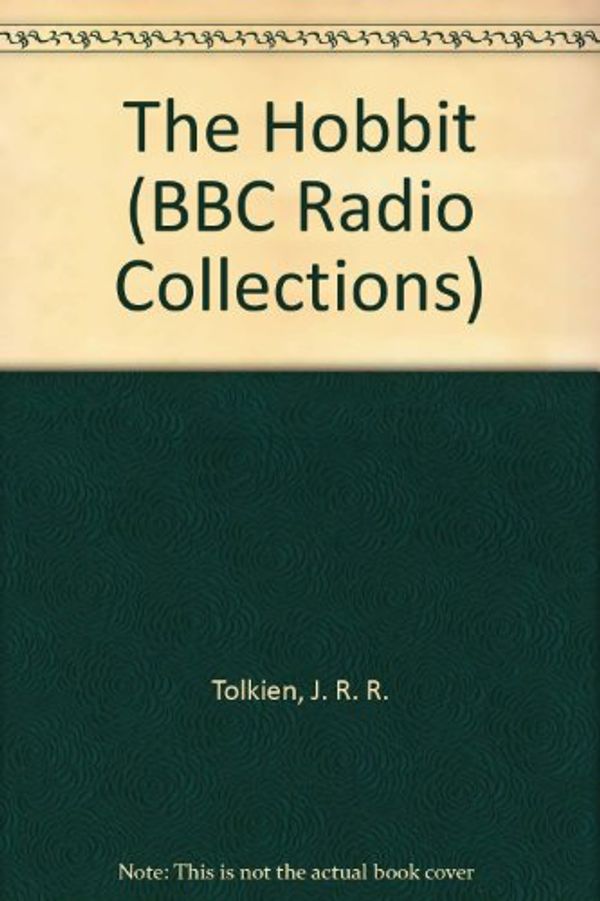 Cover Art for 9780563530466, The Hobbit (BBC Radio Collections) by J. R. R. Tolkien