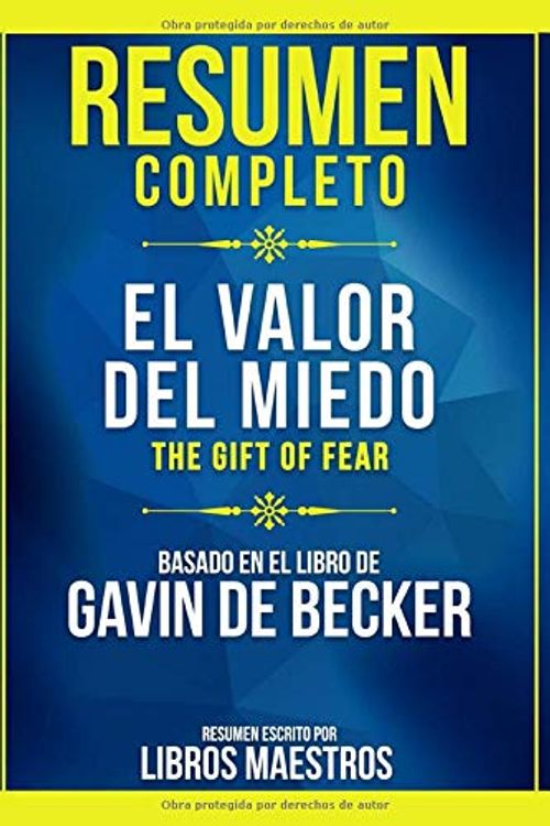 Cover Art for 9798652059668, Resumen Completo: El Valor Del Miedo (The Gift Of Fear) - Basado En El Libro De Gavin De Becker | Resumen Escrito Por Libros Maestros (Spanish Edition) by Libros Maestros