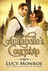 Cover Art for 9781981204489, Annabelle's Courtship by Lucy Monroe