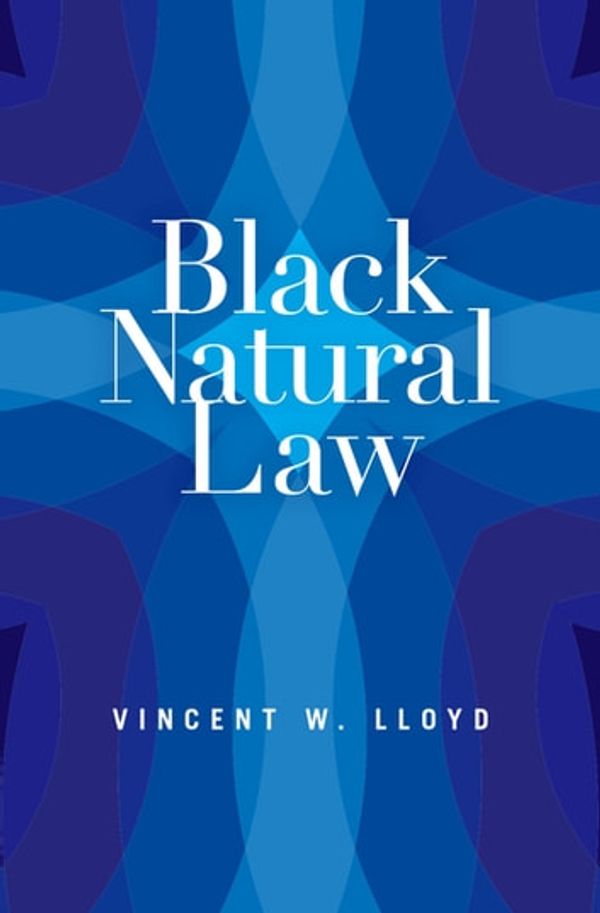 Cover Art for 9780190610586, Black Natural Law by Vincent W. Lloyd