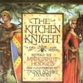 Cover Art for 9780823407873, The Kitchen Knight: A Tale of King Arthur by Margaret Hodges