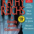 Cover Art for 9780743581554, A Deadly Audio Collection: Deja Dead/Death Du Jour/Deadly Decisions by Kathy Reichs