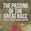 Cover Art for 9781947844995, The Passing of the Great Race: The Racial Basis of European History (With Original 1916 Illustrations in Full Color) by Madison Grant