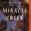 Cover Art for B07D6NC123, Miracle Creek: A Novel by Angie Kim