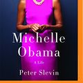 Cover Art for 9781511358484, Michelle Obama: A Life by Peter Slevin