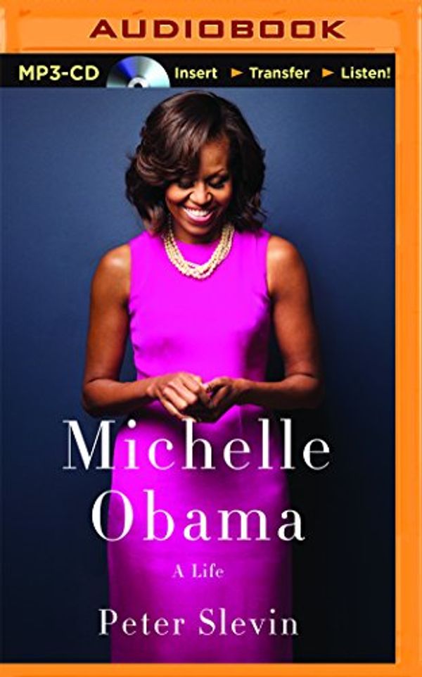 Cover Art for 9781511358484, Michelle Obama: A Life by Peter Slevin