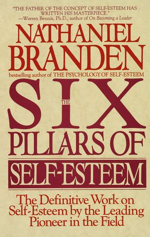 Cover Art for 9780553374391, Six Pillars Of Self-Esteem by Nathaniel Branden