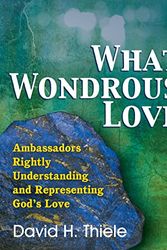 Cover Art for 9781479602698, What Wondrous Love by David H Thiele