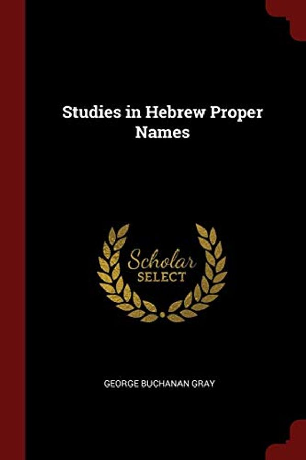 Cover Art for 9781375603508, Studies in Hebrew Proper Names by George Buchanan Gray