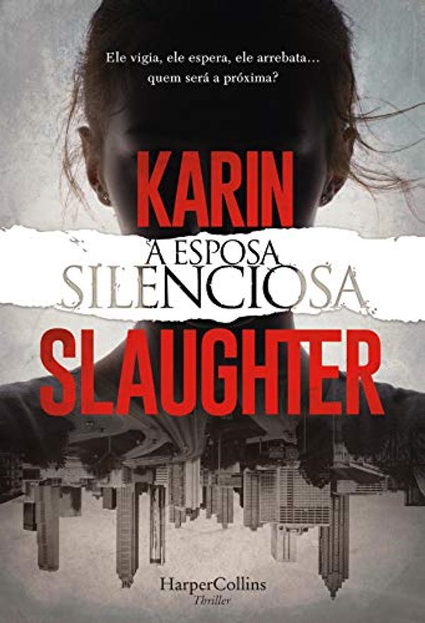 Cover Art for B091G2PF3W, A esposa silenciosa (HARPERCOLLINS PORTUGAL Livro 3935) (Portuguese Edition) by Karin Slaughter