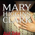 Cover Art for 9781410412492, Just Take My Heart by Mary Higgins Clark