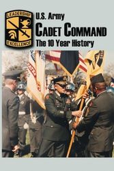 Cover Art for 9781581071986, U.S. Army Cadet Command: The 10 Year History by Arthur T. Coumbe