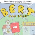 Cover Art for B0081GPLHM, Learning German With Stories And Pictures: Bert Das Buch: or: How the books learned to love the future (German Edition) by André Klein