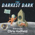 Cover Art for 9780316394727, The Darkest Dark by Chris Hadfield