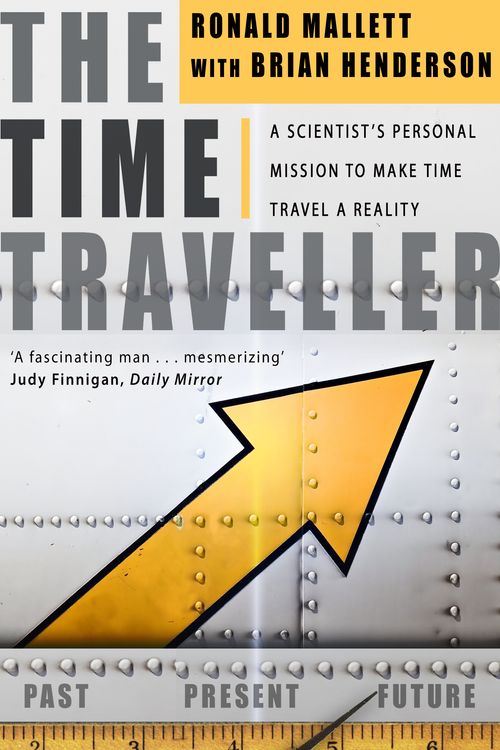 Cover Art for 9780552155755, The Time Traveller by Ronald L. Mallett, Bruce Henderson