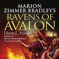 Cover Art for 9780451462893, Marion Zimmer Bradley's Ravens of Avalon by Diana Paxson