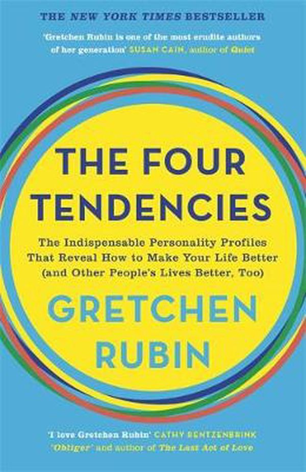 Cover Art for 9781473678590, The Four Tendencies: The Indispensable Personality Profiles That Reveal How to Make Your Life Better (and Other People's Lives Better, Too) by Gretchen Rubin
