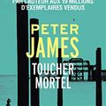 Cover Art for 9782266292986, Toucher mortel by Peter James
