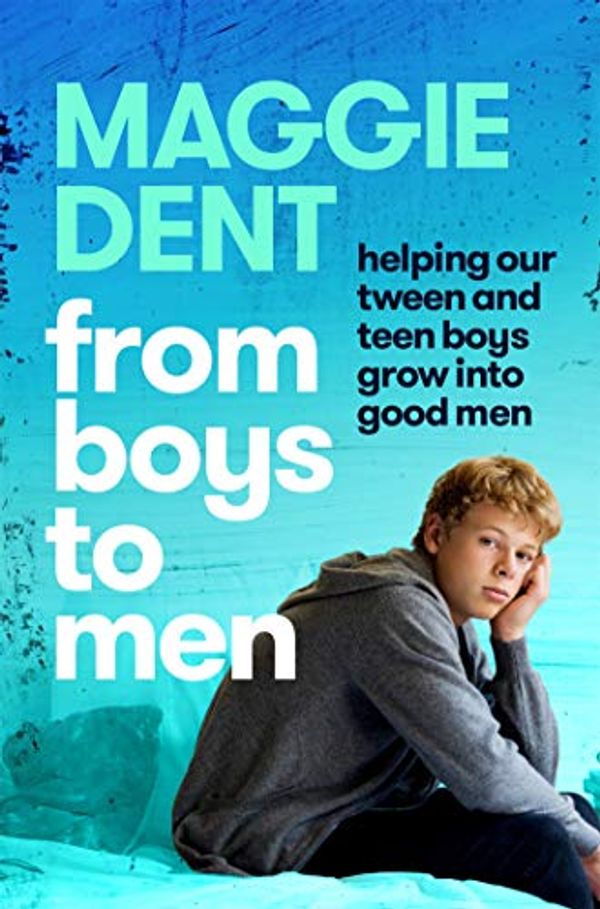 Cover Art for B08BZ1P5B5, From Boys to Men: Guiding our boys to grow into happy, healthy men by Maggie Dent