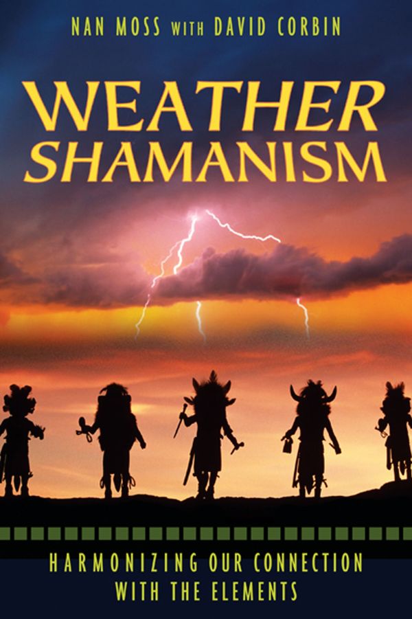 Cover Art for 9781591430742, Weather Shamanism by Nan Moss
