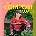 Cover Art for 9781922616456, The Compost Coach: Make compost, build soil and grow a regenerative garden - wherever you live! by Kate Flood