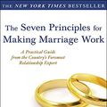 Cover Art for 9781452631516, The Seven Principles for Making Marriage Work by Gottman PhD, Emeritus Professor John M, Nan Silver