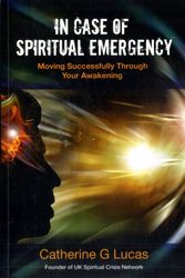 Cover Art for 9781844095469, In Case of Spiritual Emergency by Catherine G Lucas