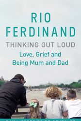 Cover Art for 9781473670242, Thinking Out Loud: Love, Grief and Being Mum and Dad by Rio Ferdinand