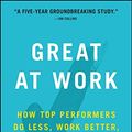 Cover Art for 9781501179518, Great at Work: How Top Performers Work Less and Achieve More by Morten T. Hansen