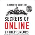 Cover Art for 9780730320364, Secrets of Online Entrepreneurs: How Australia's Online Mavericks, Innovators and Disruptors Built Their Businesses ... And How You Can Too by Bernadette Schwerdt