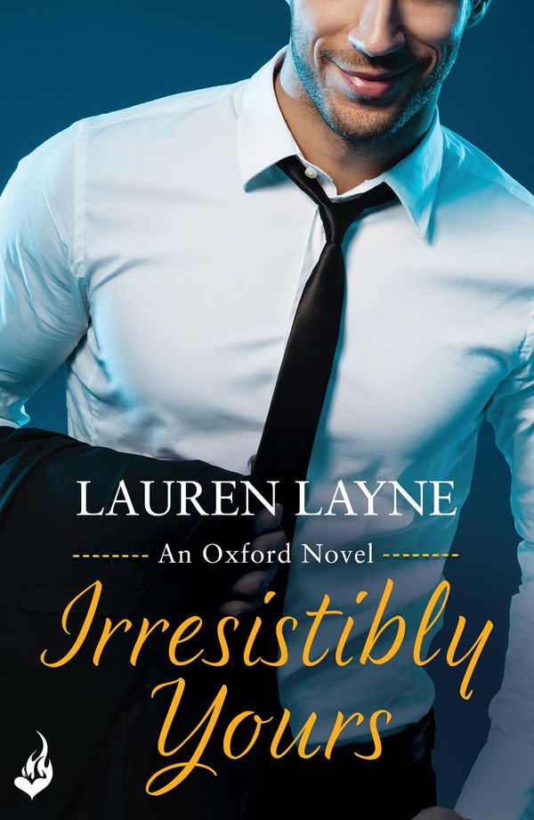 Cover Art for 9781472236296, Irresistibly Yours: Oxford 1 by Lauren Layne
