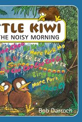 Cover Art for 9780143505419, Little Kiwi and the Noisy Morning: Lift the Flap by Bob Darroch