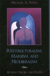 Cover Art for 9780742509870, Poststructuralism, Marxism and Neoliberalism by Michael A. Peters