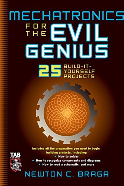 Cover Art for 9780071457590, Mechatronics for the Evil Genius by Newton C. Braga