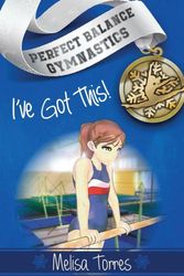 Cover Art for 9781483568867, I've Got This!Perfect Balance Gymnastics by Melisa Torres