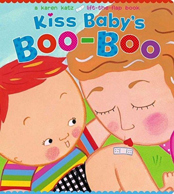 Cover Art for 9781481442084, Kiss Baby's Boo-Boo by Karen Katz