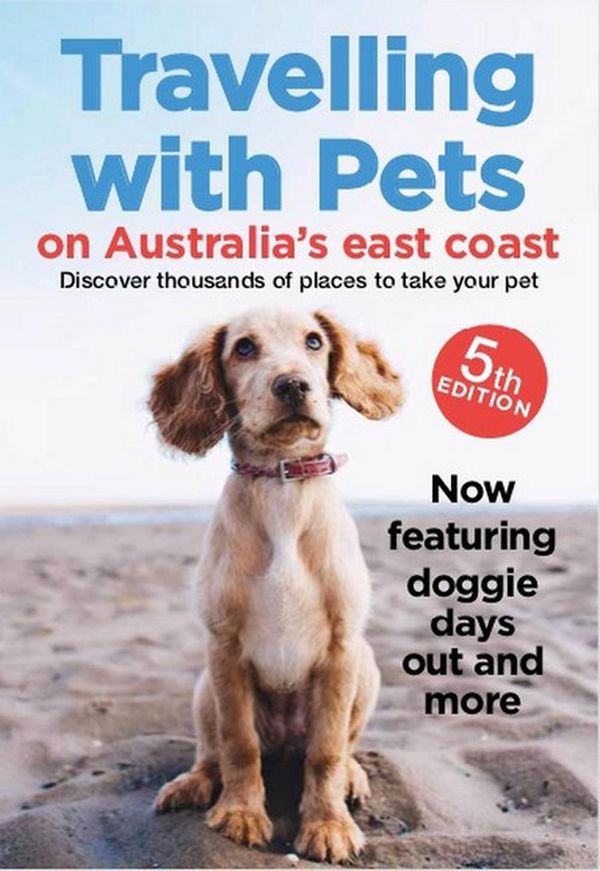Cover Art for 9781925868340, Travelling with Pets on Australia's East Coast 5/e: Discover thousands of places to take your pet by Carla Francis