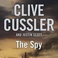 Cover Art for 9780718155896, The Spy by Clive Cussler, Justin Scott