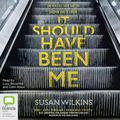 Cover Art for 9781489465498, It Should Have Been Me by Susan Wilkins