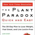 Cover Art for B07GDM7K2X, The Plant Paradox Quick and Easy: The 30-Day Plan to Lose Weight, Feel Great, and Live Lectin-Free by Dr. Steven R. Gundry